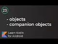 Android Development for Beginners - Objects Companion Objects Lesson 23