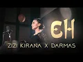 Download Lagu ZIZI KIRANA - EH x Darmas