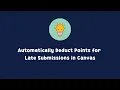 Automatically Deduct Points for Late Submissions in Canvas