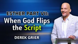 When God Flips the Script | Esther Part 7 I Derek Grier