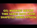 GIS Masking NetCDF time series data from shapefile using Python