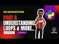 Part 6 - FOR LOOP WHILE LOOP in Python Python Data Analysis