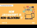 Blocking vs Non - Blocking in JavaScript JavaScript Full Course Part