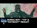 Download Lagu Burna Boy Performs a “Ye”/“Anybody” Medley | The Daily Show