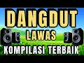 Lagu ALBUM DANGDUT LAWAS KOMPILASI TERBAIK SEPANJANG MASAA
