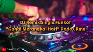 Download [Single Funkot] Dj Remix Gagal Merangkai Hati Single Funkot by Dodox Rmx - Full Bass MP3