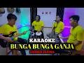 BUNGA BUNGA GANJA KARAOKE RHOMA IRAMA