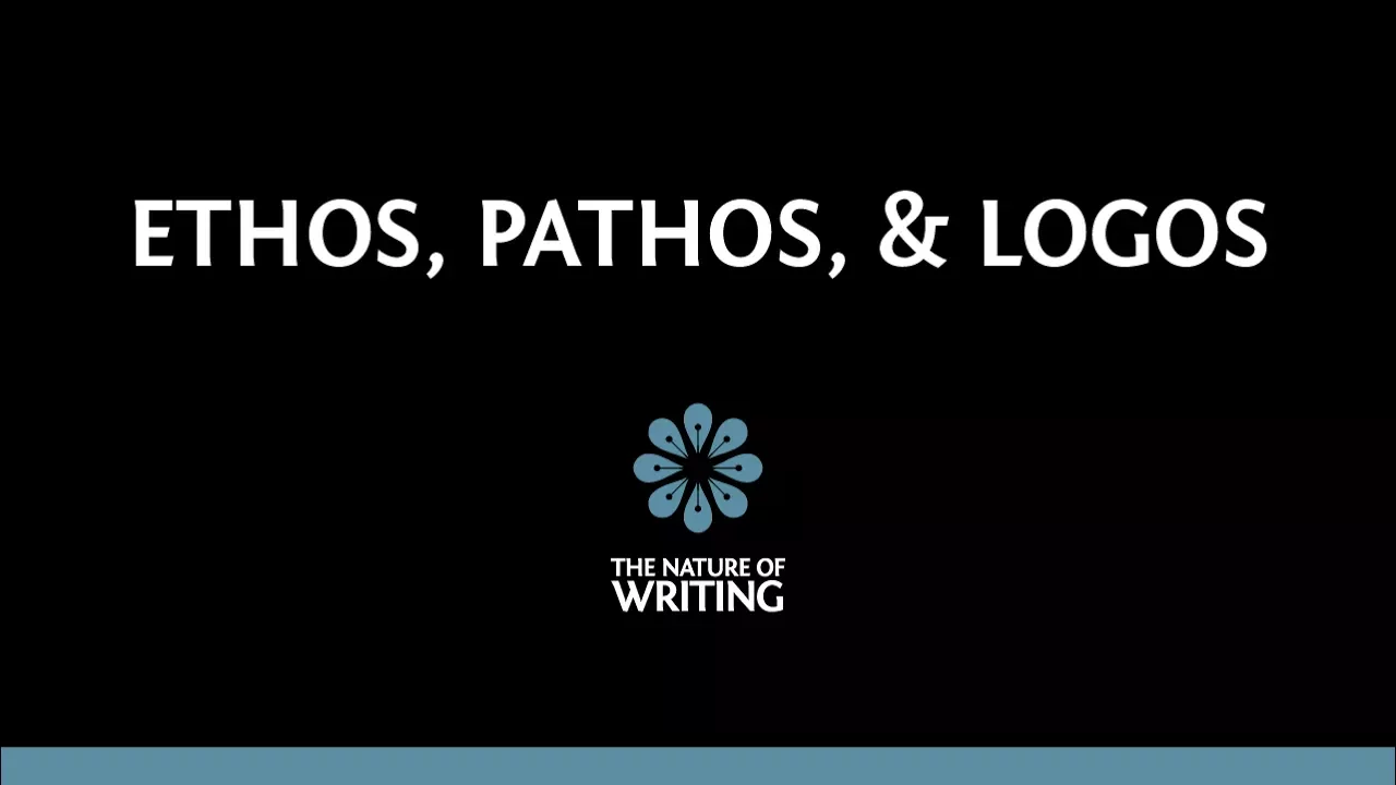 Ethos, Pathos, and Logos | Rhetoric | The Nature of Writing