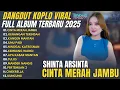 Download Lagu 🔥 LAGU JAWA VIRAL 2025 - SHINTA ARSINTA: CINTA MERAH JAMBU (FULL ALBUM DANGDUT KOPLO TERBARU!)