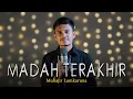 Download Lagu MADAH TERAKHIR by Muhajir Lamkaruna || Cover song 2022