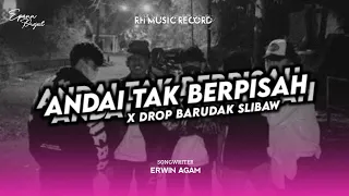 dj andai tak berpisah bootleg x drop jj barudak slibaw