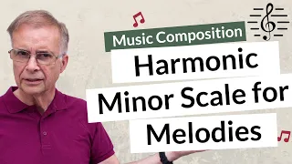 Using the Harmonic Minor Scale Melodically - Music Composition