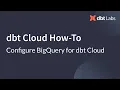 Configure BigQuery for dbt Cloud