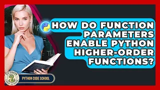 How Do Function Parameters Enable Python Higher-order Functions - Python Code School