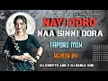Download Lagu NAYI DORO NAA SINNI DORA RAJANA DJ SONG TAPORI MIX RIMIX BY DJ VINEETH ADB X DJ BABLU ADB. 🔥