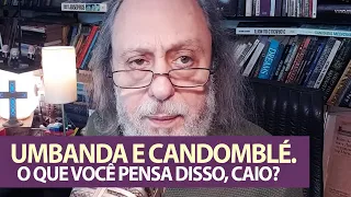 Idolatria: Caio, qual sua opinião sobre Umbanda e Candomblé? O que Jesus disse sobre isto?