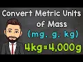 Metric Units of Mass Convert mg g and kg
