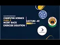 Class 11 Computer Science Chapter 5 NCERT Solutions Ques 8 Lecture 49