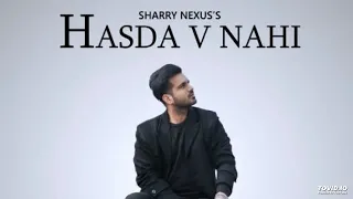Sharry Nexus | Hasda v Nahi | LEAKED SONG 2019| latest punjabi song
