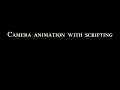 Scripted camera animation