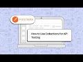 Beginner s Guide to Postman How to Use Collections for API Testing
