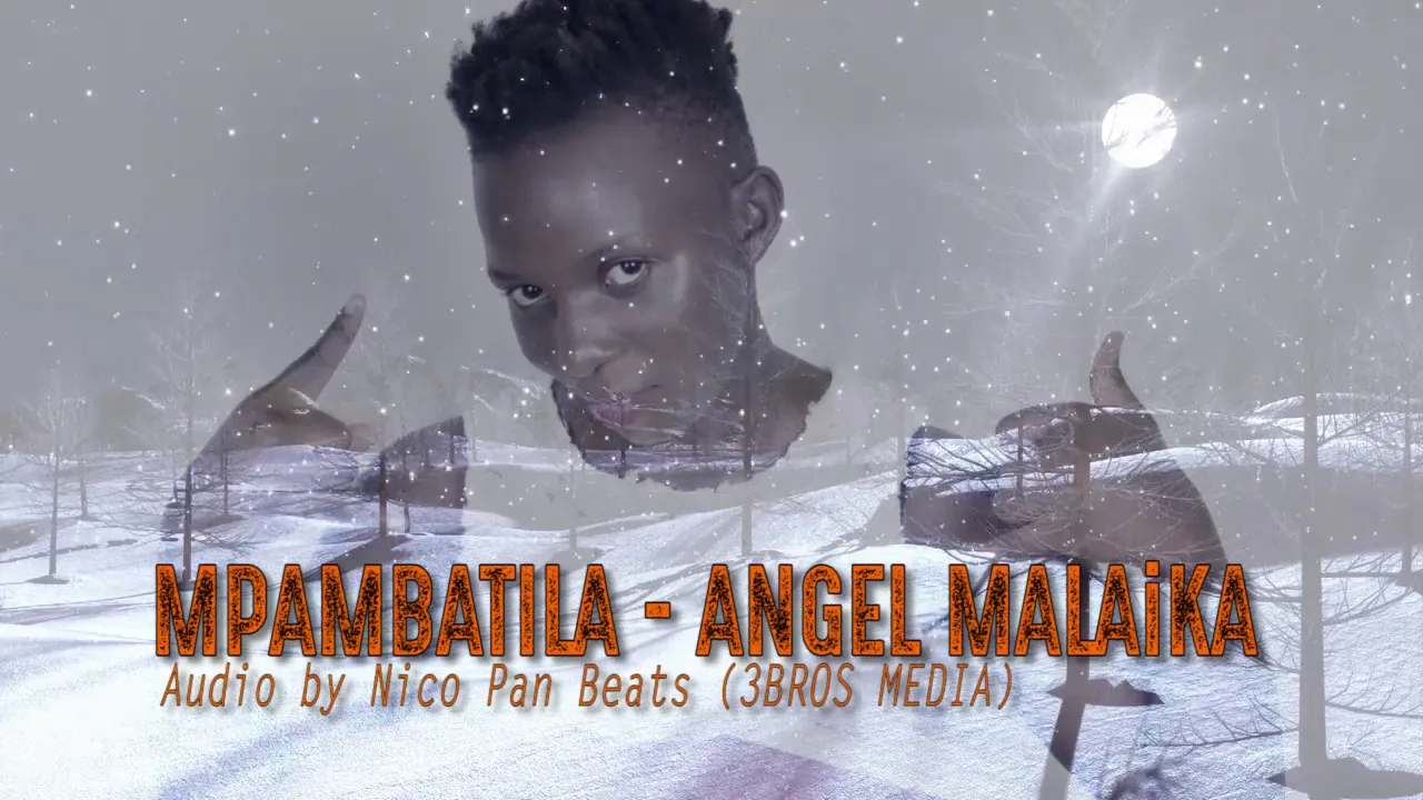 MPAMBATILA BY ANGEL MALAIKA "PRODUCER" NICO PAN BEATS UG