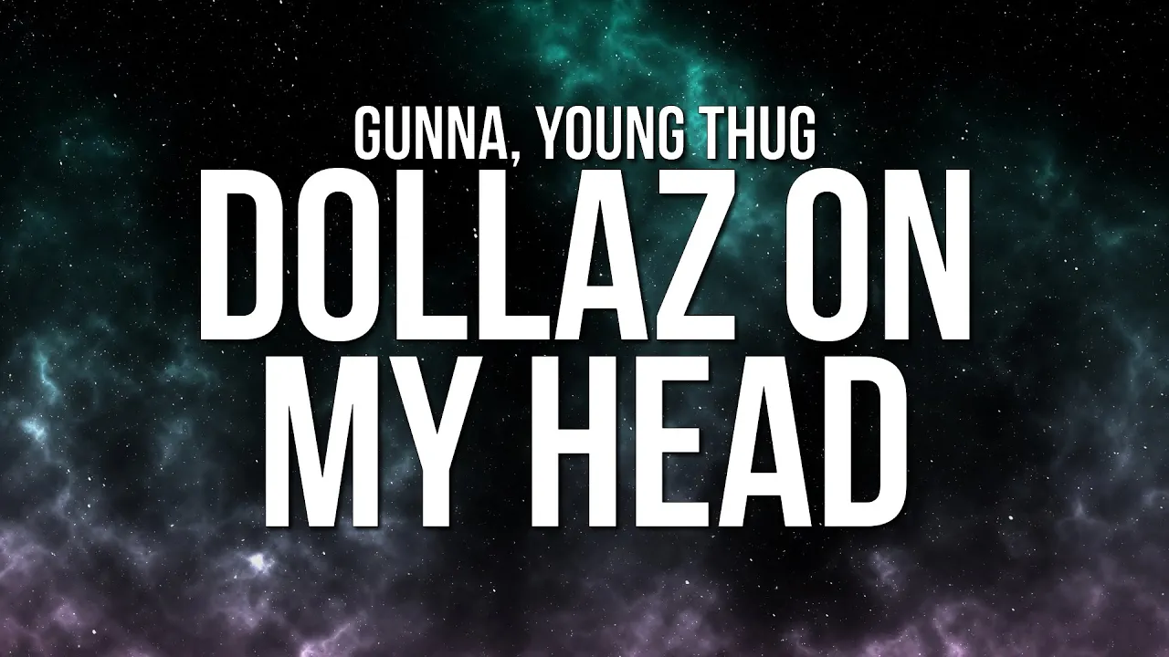 Gunna - DOLLAZ ON MY HEAD (Lyrics) ft. Young Thug