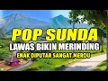 POP SUNDA LAWAS SANGAT ENAK DIDENGAR BIKIN MERINDING | POP SUNDA SYHADU