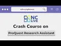 Crash Course on ProQuest Research Assistant