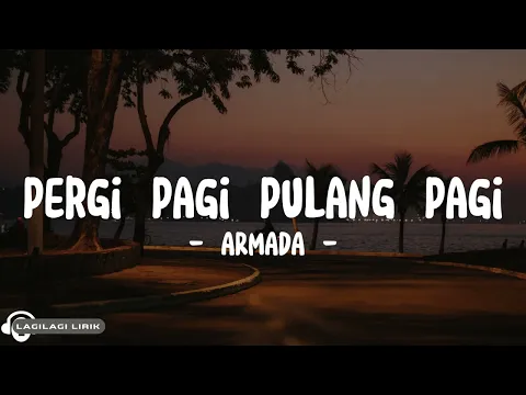 Download MP3 Armada - Pergi Pagi Pulang Pagi (Lyrics)