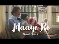 Maaye Re lofi song || Slowed + Reverb || Good Bye | Amitabh , Rashmika and others | #maa