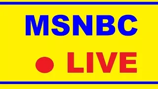 MSNBC Live - MSNBC Live Stream