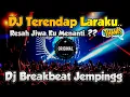 Download Lagu DJ TERENDAP LARAKU || BREAKBEAT PALING ENAK BIKIN MELAYANG