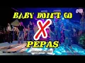 Download Lagu DJ BABY DON'T GO X PEPAS CEK SOUND WONOSARI TEKUNG LUMAJANG 