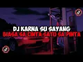 Download Lagu DJ KARNA SU SAYANG  BIASA SA CINTA SATU SA PINTA JEDAG JEDUG MENGKANE VIRAL TIKTOK BY MAMAN FVNDY