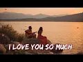 Download Lagu 💖 I Love You So Much   | A Love Romantic English Song 🎶 Official Song Lyrics 2025