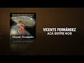 Vicente Fernández - Aca Entre Nos (Cover Audio)