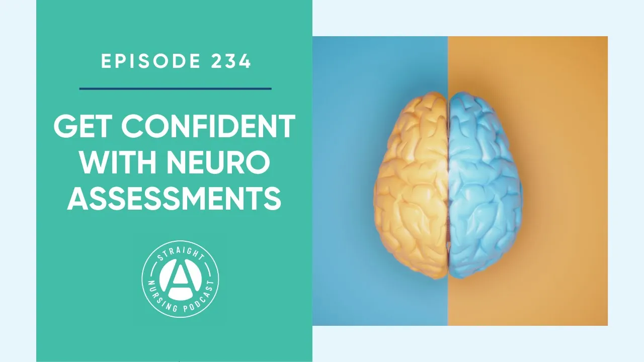 Get Confident With Neuro Assessments: Episode 234 | Straight A Nursing