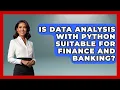 Is Data Analysis With Python Suitable for Finance and Banking Python Code School News