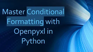 Master Conditional Formatting with Openpyxl in Python