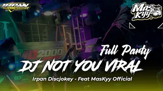 dj viral not you feat maskyy official full party mengkane 