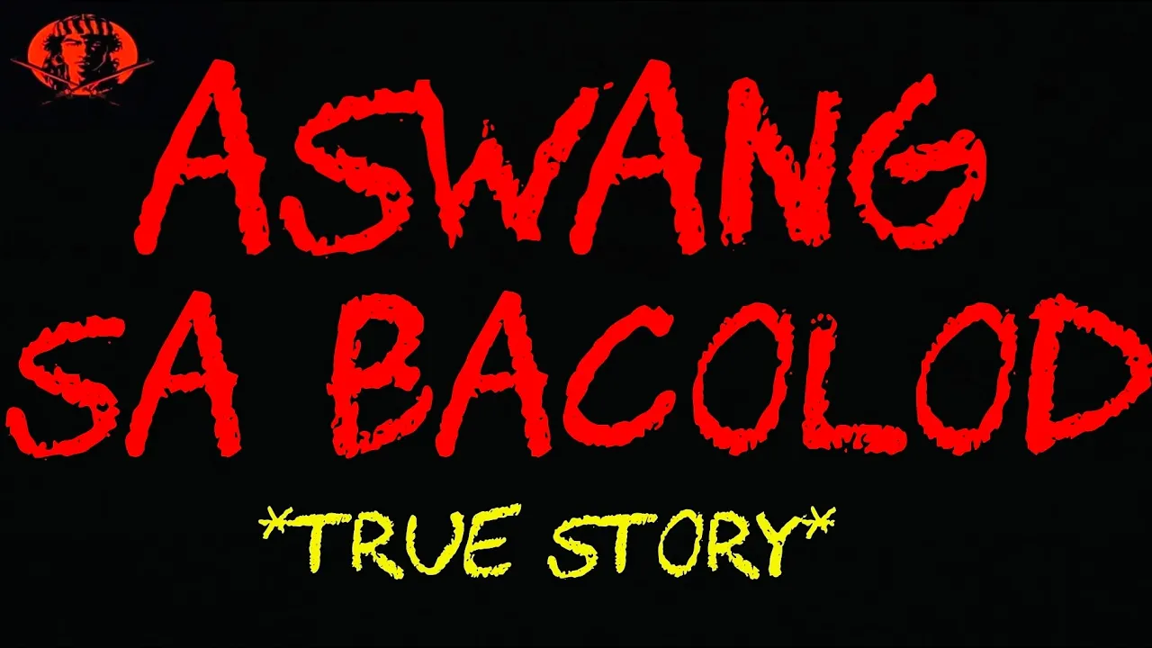 ASWANG SA BACOLOD (Aswang True Story)