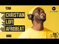 Download Lagu Christian Lofi Afrobeat Mix • AfroGospel • Christian music • 2025 • DjAZee • #christian #content