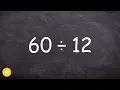 How to divide a whole number into another whole number 60 12