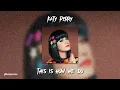 Katy Perry - This Is How We Do (sped up)
