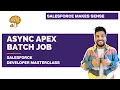 Asynchronous Apex - Batch Jobs