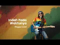 Lagu Indah Pada Waktunya - Monkey Boots | Uyekansaja Reggae Cover