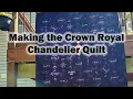 How to Make a Crown Royal Quilt using Chandelier pattern Step-by-Step Guide
