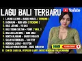 KOMPILASI LAGU POP BALI VIRAL DAN HITS 2025 VERSI DJ REMIX- DJ LAGU BALI FULL ALBUM POPULER NO IKLAN