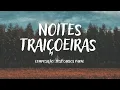 Download Lagu NOITES TRAIÇOEIRAS - MÚSICA CRISTÃ [LETRA]